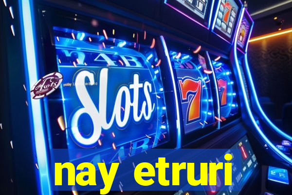 nay etruri